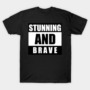 Stunning and brave - typography art Series 1 - 1 T-Shirt